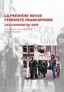 Première revue féministe francophone (La) : Les Cahiers du Grif